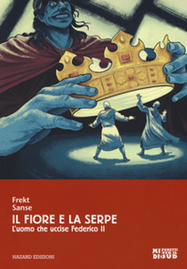 Il fiore e la serpe. L'uomo che uccise Federico II - Librerie.coop Il fiore e la serpe. L'uomo che uccise Federico II - Librerie.coop