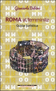 Roma al femminile. Guida turistica - Librerie.coop