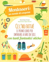 Ce l'ho fatta! il primo libro per imparare a fare da soli. Montessori: un mondo di conquiste - Librerie.coop Ce l'ho fatta! il primo libro per imparare a fare da soli. Montessori: un mondo di conquiste - Librerie.coop