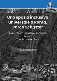 Uno spazio inclusivo universale a Roma. Parco Schuster-A universal inclusive space in Rome. The Schuster Park - Librerie.coop