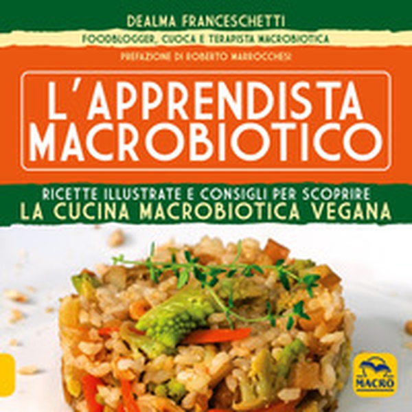 L'apprendista macrobiotico. Ricette illustrate e consigli per scoprire la cucina macrobiotica e vegana - Librerie.coop L'apprendista macrobiotico. Ricette illustrate e consigli per scoprire la cucina macrobiotica e vegana - Librerie.coop