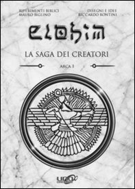 Elohim. La saga dei creatori. Arca - Vol. 1 - Librerie.coop Elohim. La saga dei creatori. Arca - Vol. 1 - Librerie.coop
