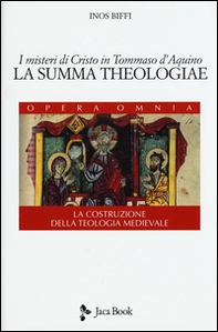 I misteri di Cristo in Tommaso d'Aquino. «La Summa Theologiae». La costruzione della teologia medievale - Librerie.coop
