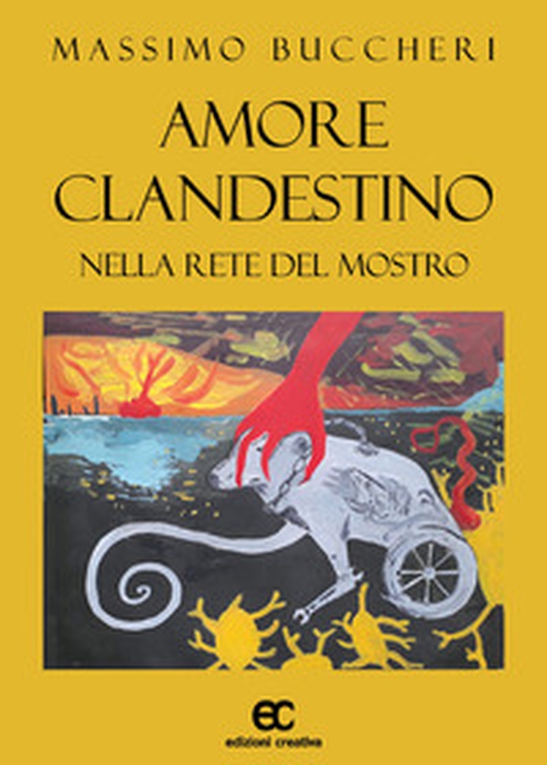 Amore clandestino nella rete del mostro - Librerie.coop Amore clandestino nella rete del mostro - Librerie.coop