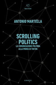 Scrolling politics. La comunicazione politica alla prova di TikTok - Librerie.coop Scrolling politics. La comunicazione politica alla prova di TikTok - Librerie.coop