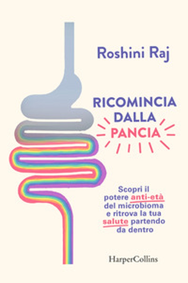 Ricomincia dalla pancia. Scopri il potere anti-età del microbioma e ritrova la tua salute partendo da dentro - Librerie.coop Ricomincia dalla pancia. Scopri il potere anti-età del microbioma e ritrova la tua salute partendo da dentro - Librerie.coop