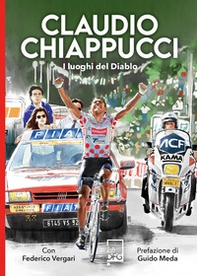 Claudio Chiappucci. I luoghi del Diablo - Librerie.coop