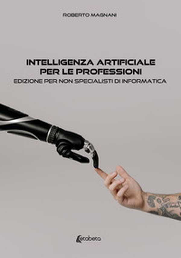 Intelligenza artificiale per le professioni. Edizione per non specialisti di informatica - Librerie.coop Intelligenza artificiale per le professioni. Edizione per non specialisti di informatica - Librerie.coop