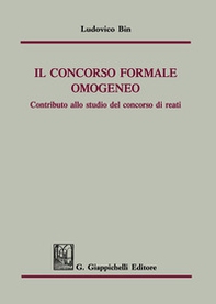 Il concorso formale omogeneo. Contributo allo studio del concorso di reati - Librerie.coop