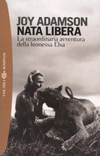 Nata libera. La straordinaria avventura della leonessa Elsa - Librerie.coop Nata libera. La straordinaria avventura della leonessa Elsa - Librerie.coop