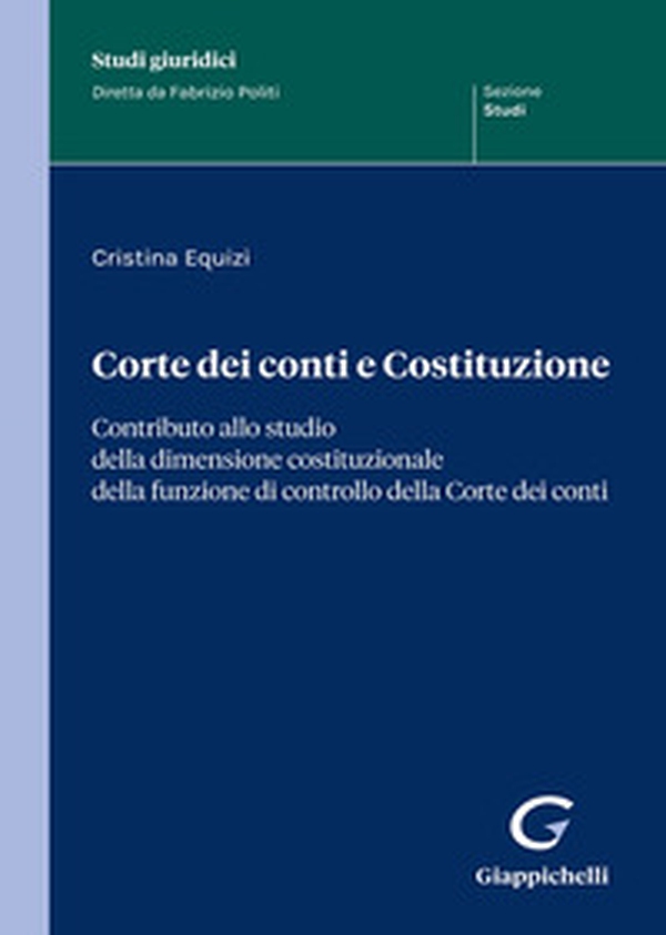 Corte dei conti e Costituzione. Contributo allo studio della dimensione costituzionale della funzione di controllo della Corte dei conti - Librerie.coop Corte dei conti e Costituzione. Contributo allo studio della dimensione costituzionale della funzione di controllo della Corte dei conti - Librerie.coop