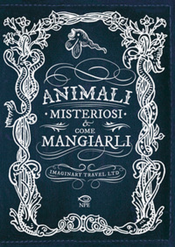 Animali misteriosi & come mangiarli - Librerie.coop Animali misteriosi & come mangiarli - Librerie.coop