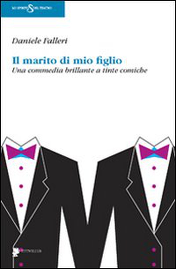 Il marito di mio figlio. Una commedia brillante a tinte comiche - Librerie.coop Il marito di mio figlio. Una commedia brillante a tinte comiche - Librerie.coop