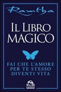 Il libro magico. Fai che l'amore per te stesso diventi vita - Librerie.coop