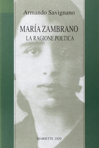 Maria Zambrano. La ragione poetica - Librerie.coop