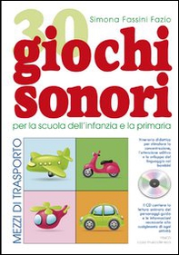 30 giochi sonori. Mezzi di trasporto per la scuola dell'infanzia e la primaria con CD, cartellone e guida operativa - Librerie.coop