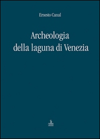 Archeologia della laguna di Venezia 1960-2010 - Librerie.coop