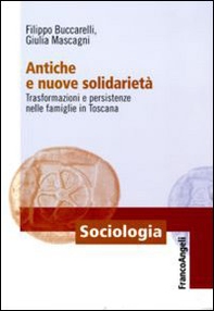 Antiche e nuove solidarietà. Trasformazioni e persistenze nelle famiglie in Toscana - Librerie.coop