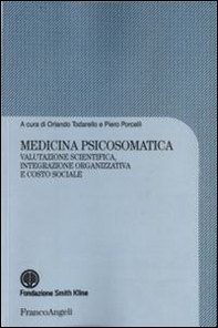 Medicina psicosomatica. Valutazione scientifica, integrazione organizzativa e costo sociale - Librerie.coop