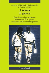 A scuola di genere. Esperienze di prevenzione della violenza di genere realizzate nelle scuole superiori - Librerie.coop A scuola di genere. Esperienze di prevenzione della violenza di genere realizzate nelle scuole superiori - Librerie.coop