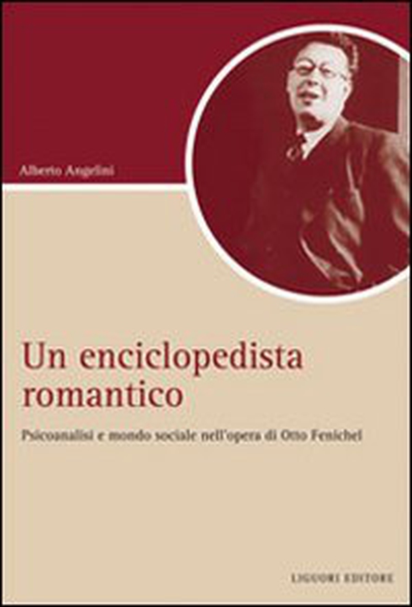 Un Enciclopedista romantico. Psicoanalisi e società nell'opera di Otto Fenichel - Librerie.coop Un Enciclopedista romantico. Psicoanalisi e società nell'opera di Otto Fenichel - Librerie.coop