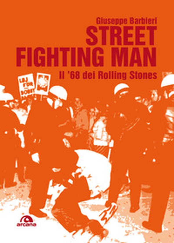 Street fighting man. Il '68 dei Rolling Stones - Librerie.coop Street fighting man. Il '68 dei Rolling Stones - Librerie.coop