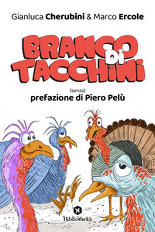 Branco di tacchini. (Senza) prefazione di Piero Pelù - Librerie.coop Branco di tacchini. (Senza) prefazione di Piero Pelù - Librerie.coop