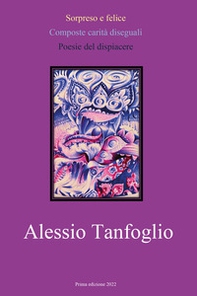 Sorpreso e felice. Composte carità diseguali. Poesie del dispiacere - Librerie.coop Sorpreso e felice. Composte carità diseguali. Poesie del dispiacere - Librerie.coop