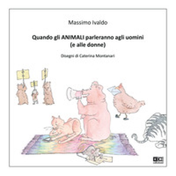 Quando gli animali parleranno agli uomini (e alle donne) - Librerie.coop Quando gli animali parleranno agli uomini (e alle donne) - Librerie.coop