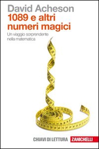 Milleottantanove e altri numeri magici. Un viaggio sorprendente nella matematica - Librerie.coop