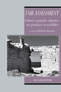 Fair assessment. Culture e pratiche valutative tra giustizia e accessibilità - Librerie.coop Fair assessment. Culture e pratiche valutative tra giustizia e accessibilità - Librerie.coop