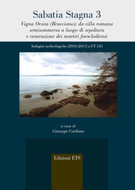 Sabatia stagna 3. Vigna Orsini (Bracciano): da villa romana semisommersa a luogo di sepoltura e venerazione dei martiri foroclodiensi. Indagini archeologiche (2013-2017) a UT 135 - Librerie.coop