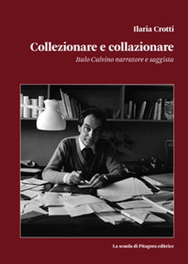 Collezionare e collazionare. Italo Calvino narratore e saggista - Librerie.coop Collezionare e collazionare. Italo Calvino narratore e saggista - Librerie.coop