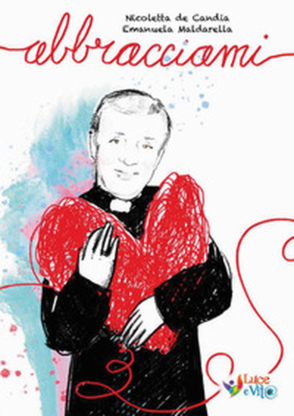 Abbracciami. Don Tonino Bello si presenta ai bambini - Librerie.coop Abbracciami. Don Tonino Bello si presenta ai bambini - Librerie.coop