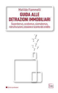 Guida alle detrazioni immobiliari. Superbonus, ecobonus, sismabonus, ristrutturazioni, cessione e sconto del credito - Librerie.coop