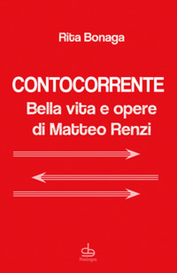 Contocorrente. Bella vita e opere di Matteo Renzi - Librerie.coop Contocorrente. Bella vita e opere di Matteo Renzi - Librerie.coop