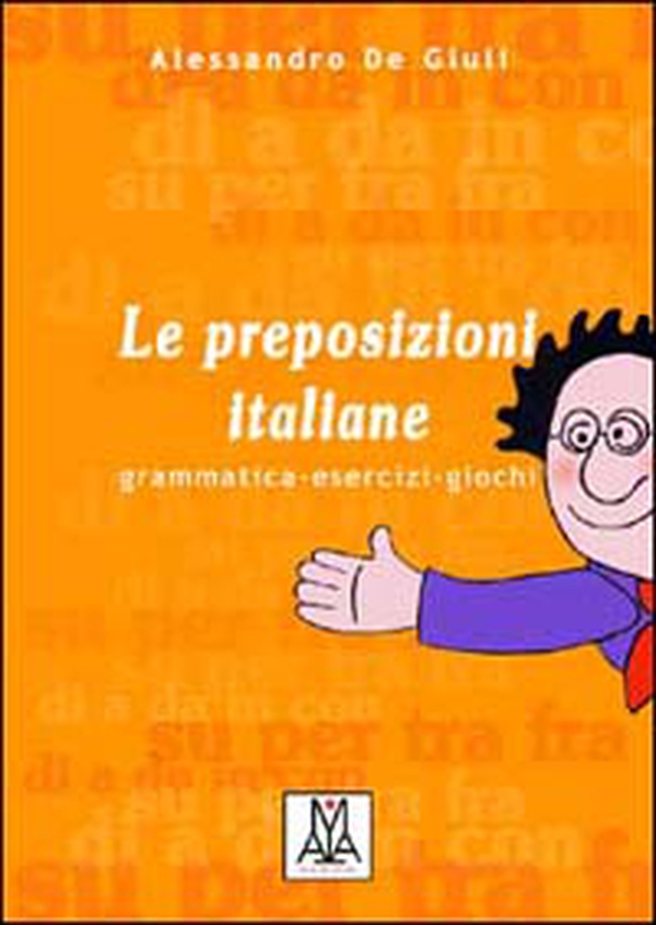 Le preposizioni italiane - Librerie.coop Le preposizioni italiane - Librerie.coop