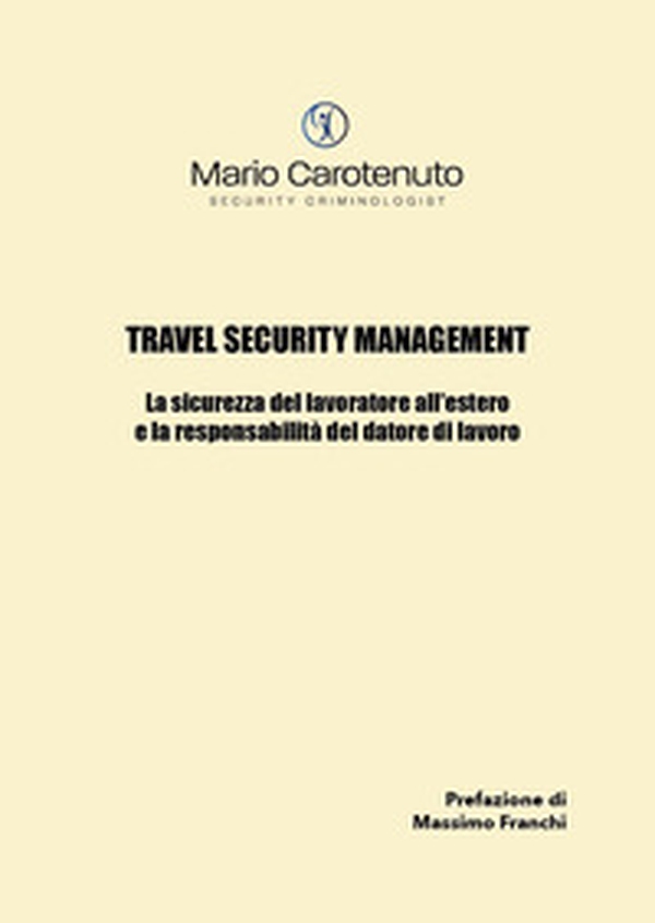Travel security management. La sicurezza del lavoratore all'estero e la responsabilità del datore di lavoro - Librerie.coop Travel security management. La sicurezza del lavoratore all'estero e la responsabilità del datore di lavoro - Librerie.coop