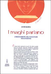 I maghi parlano. L'insegnamento dell'occultismo rosacruciano - Librerie.coop
