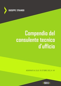 Compendio del consulente tecnico d'ufficio. Aggiornato al D.Lgs. 10 ottobre 2022, n. 149 - Librerie.coop