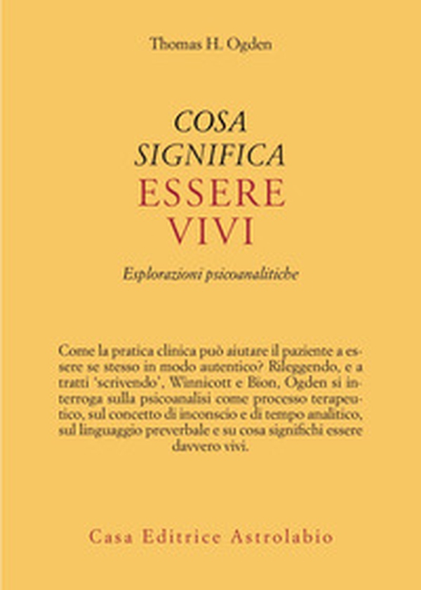 Cosa significa essere vivi. Esplorazioni psicoanalitiche - Librerie.coop Cosa significa essere vivi. Esplorazioni psicoanalitiche - Librerie.coop