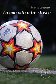 La mia vita a tre strisce - Librerie.coop