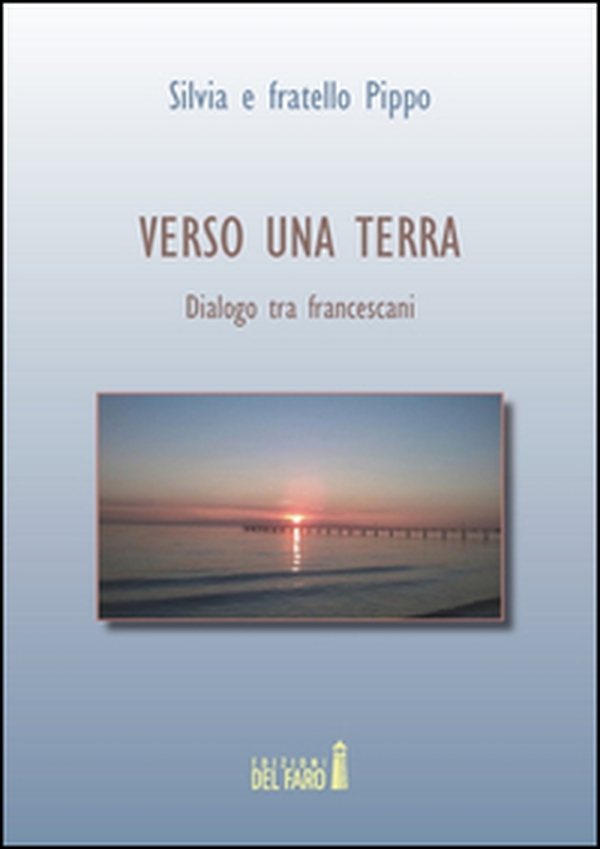 Verso una terra. Dialogo tra francescani - Librerie.coop