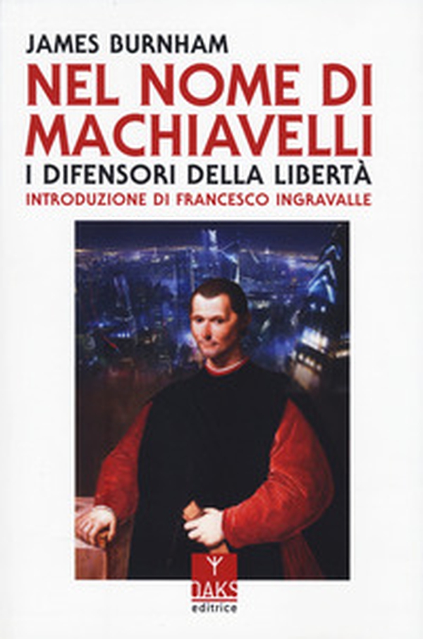 Nel nome di Machiavelli. I difensori della libertà - Librerie.coop Nel nome di Machiavelli. I difensori della libertà - Librerie.coop