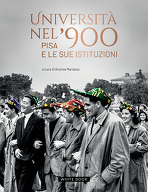Università nel '900. Pisa e le sue istituzioni - Librerie.coop