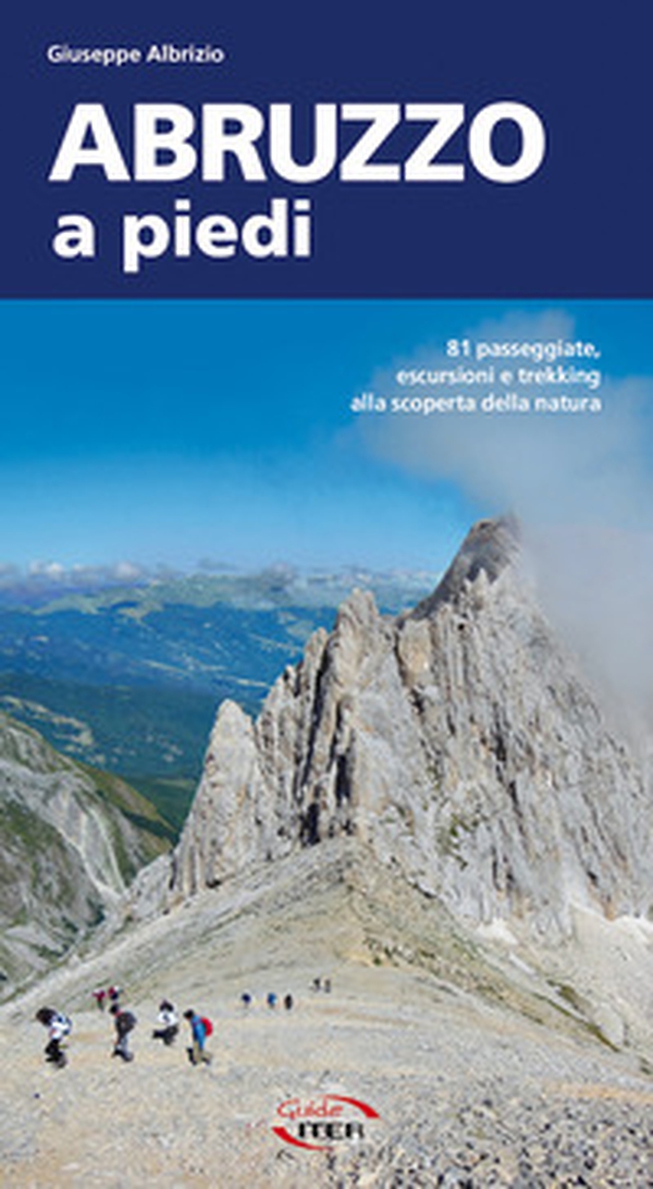 Abruzzo a piedi. 81 passeggiate, escursioni e trekking alla scoperta della natura - Librerie.coop Abruzzo a piedi. 81 passeggiate, escursioni e trekking alla scoperta della natura - Librerie.coop