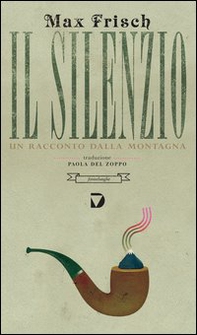 Il silenzio. Un racconto dalla montagna - Librerie.coop Il silenzio. Un racconto dalla montagna - Librerie.coop