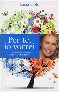 Per te, io vorrei. Ti racconto che il mondo può essere bellissimo - Librerie.coop