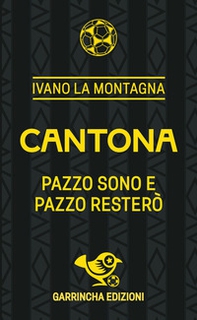 Cantona. Pazzo sono e pazzo resterò - Librerie.coop