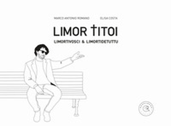 Limor titoi. Limortivosci & limortidetuttu - Librerie.coop Limor titoi. Limortivosci & limortidetuttu - Librerie.coop